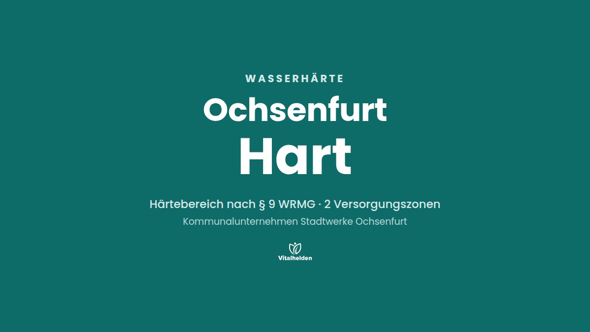 Wasserhärte in Ochsenfurt, Wert nicht veröffentlicht, hart, Versorger Kommunalunternehmen Stadtwerke Ochsenfurt
